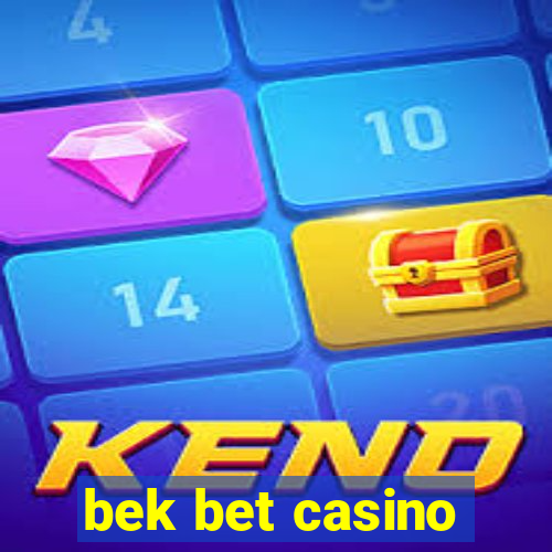 bek bet casino